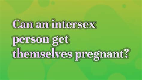 can an intersex person get themselves pregnant|8 Misconceptions, Myths About Being Intersex Debunked